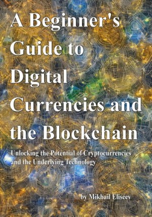 A Beginner's Guide to Digital Currencies and the Blockchain читать онлайн