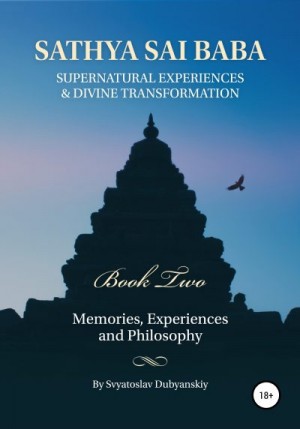 Sathya Sai Baba. Supernatural Experiences and Divine Transformation. Book Two читать онлайн