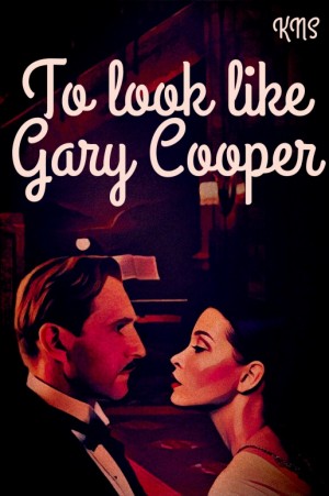 To look like Gary Cooper читать онлайн